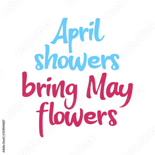 April showers bring may flowers. Best cool spring quote. Modern calligraphy and hand lettering.
