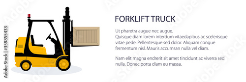 Banner with yellow forklift truck , vehicle forklift picks up a box, vehicle for lifting loads, cargo unloading or loading concept, storage services, vector illustration