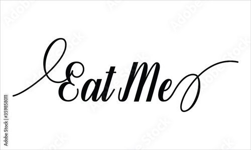Eat Me Calligraphic Cursive Typographic Text on White Background