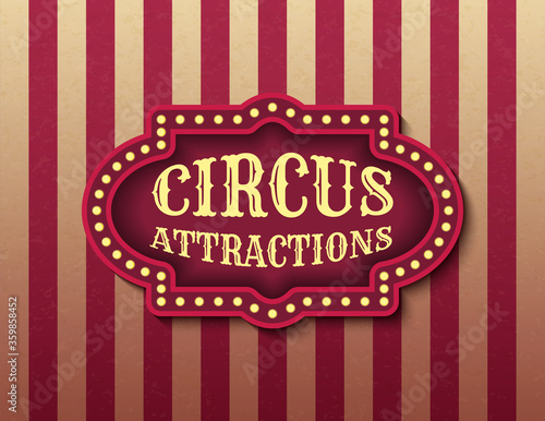 Circus Attraction template of stock banner. Brightly glowing retro cinema neon sign. Circus style evening show banner template. Background vector poster image
