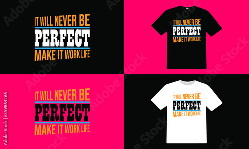 It will never be perfect make it work life typography t shirt design