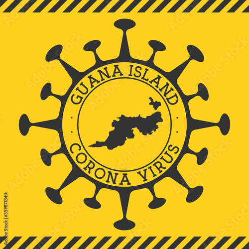 Corona virus in Guana Island sign. Round badge with shape of virus and Guana Island map. Yellow island epidemic lockdown stamp. Vector illustration.