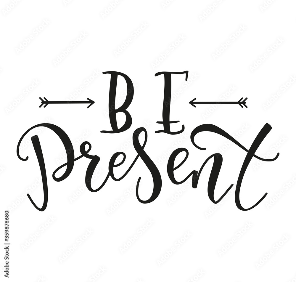 Be present - motivational calligraphy, black vector text isolated on white background. Lettering for psychology events, posters, overlays, card, t-shirt print and social media. Be present - motivational calligraphy, black vector text isolated on white background. Lettering for psychology events, posters, overlays, card, t-shirt print and social media.