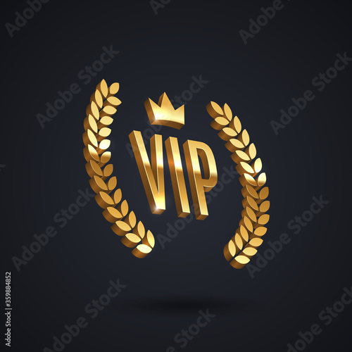 Vip golden emblem with laurel wreath and crown on a black background. 3d vip sign. Premium design. Luxury design. Vector illustration.