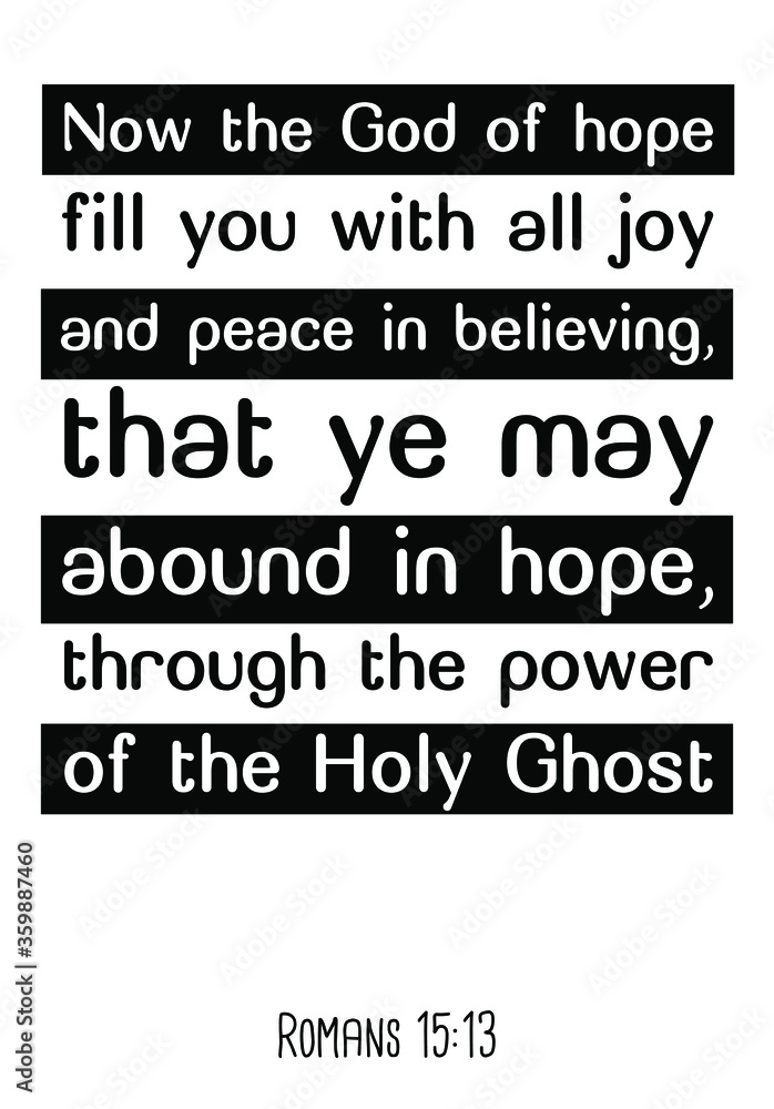 Now the God of hope fill you with all joy and peace in believing. Bible verse, quote Now the God of hope fill you with all joy and peace in believing. Bible verse, quote