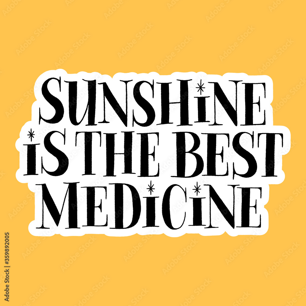 Obraz premium Sunshine is the best medicine. Hand-drawn lettering quote for resort, solarium, hotel. Typography for merchandise, social media, print. Vector lettering for web email promotions and landing pages.