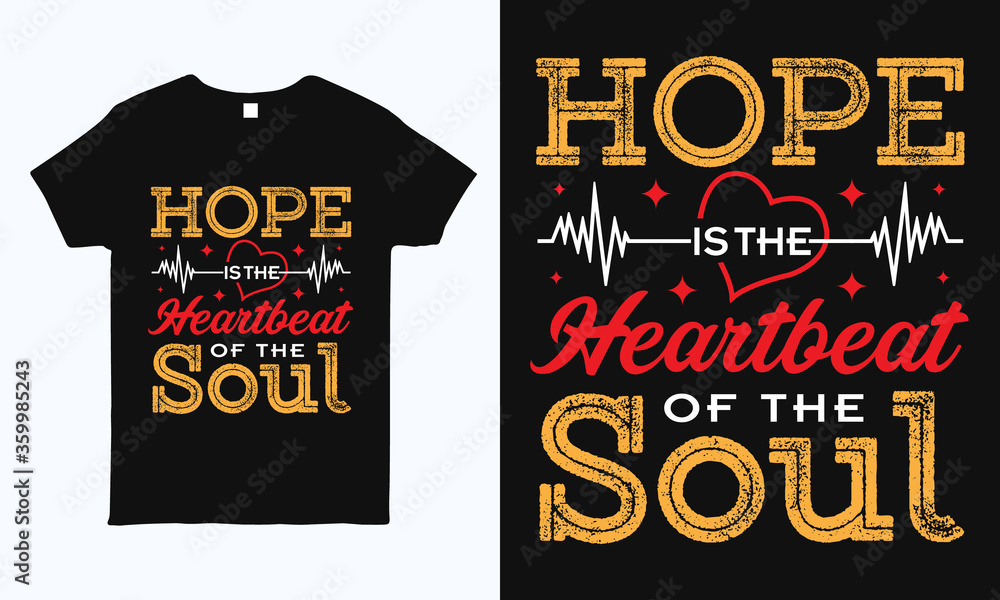 Hope is the heartbeat of the soul. Motivational and inspirational quote t shirt design template. Hope is the heartbeat of the soul. Motivational and inspirational quote t shirt design template.