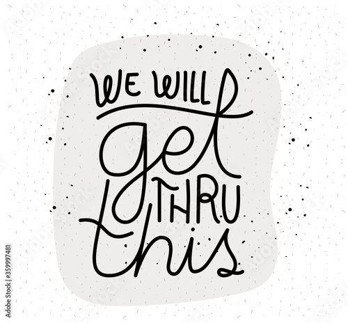 we will get thru this lettering design of Happiness positivity and covid 19 virus theme Vector illustration