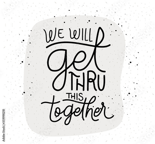 we will get thru this together lettering design of Happiness positivity and covid 19 virus theme Vector illustration
