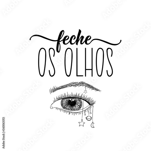 Close your eyes in Portuguese. Lettering. Ink illustration. Modern brush calligraphy.