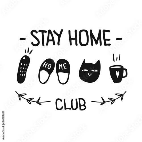 Stay Home Club t-shirt design. Isolated  hand-drawn, vector set of home lover set: tv pult, slippers, cat and cup. Funny poster, card printable illustration. Funny decor in black and white.