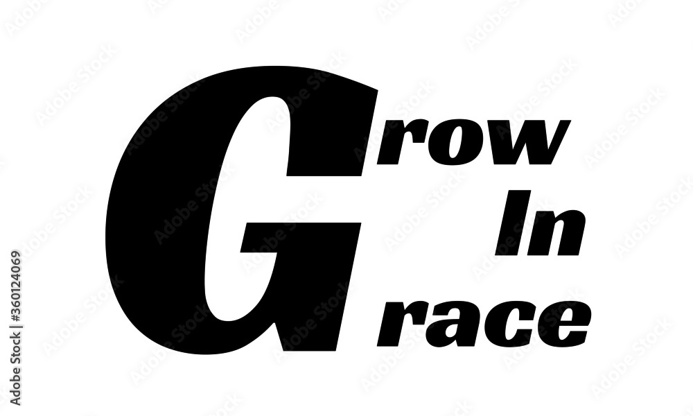 Grow in Grace, Christian Quote Design, Typography for print or use as poster, card, flyer or T Shirt Grow in Grace, Christian Quote Design, Typography for print or use as poster, card, flyer or T Shirt
