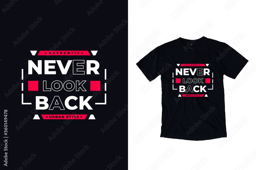 Fototapeta premium Never look back modern inspirational quotes t shirt design