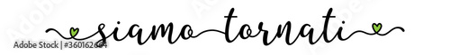Hand sketched Siamo Tornati quote in Italian as web ad banner. Translated We are back. Lettering for poster, label, sticker, flyer, header, card, advertisement, announcement.
