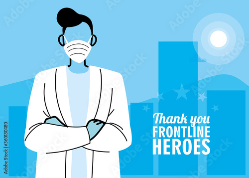 Thanks to the frontline heroes. Doctor wearing mask