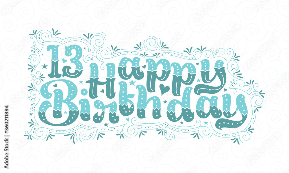 13th Happy Birthday lettering, 13 years Birthday beautiful typography design with aqua dots, lines, and leaves.