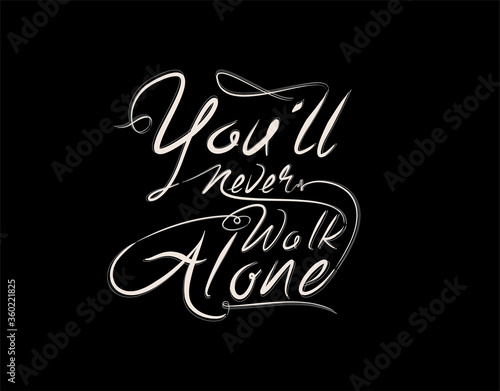 Принти на полотні You'll Never Walk Alone Lettering Text on Black background in vector illustratio