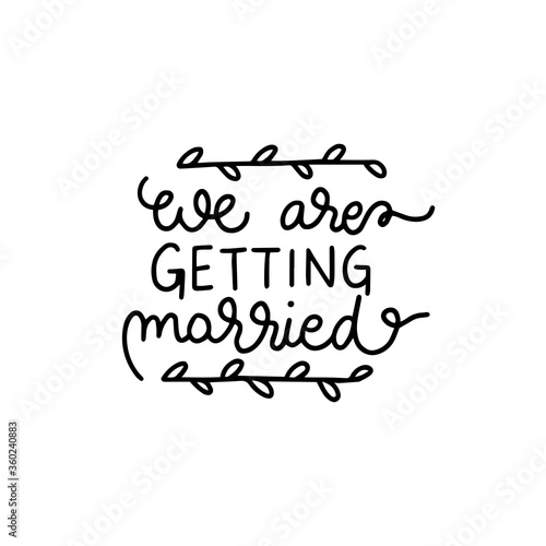 We are getting married. Wedding text typography. Handdrawn wedding quotes. 
