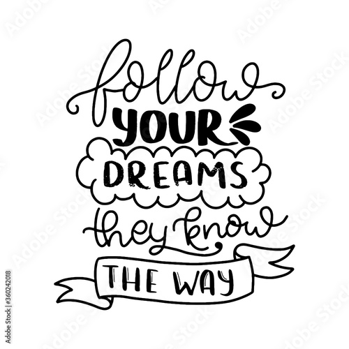Follow your dreams they know the way. Modern handlettering. Hand drawn typography phrase design.