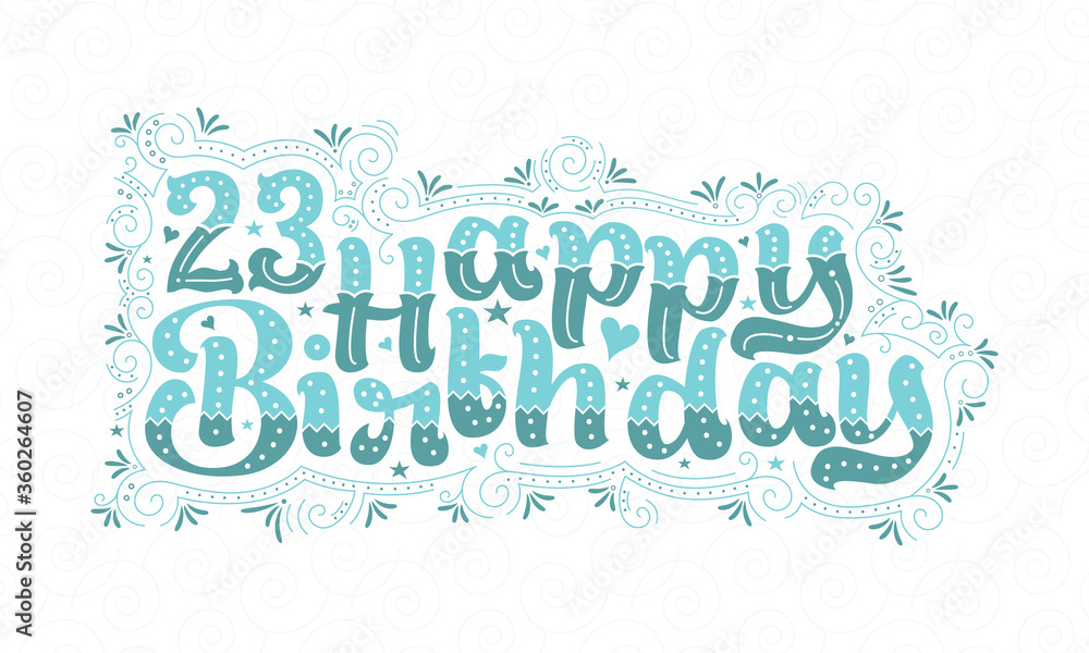 23rd Happy Birthday lettering, 23 years Birthday beautiful typography design with aqua dots, lines, and leaves.