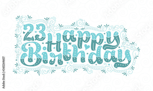 23rd Happy Birthday lettering, 23 years Birthday beautiful typography design with aqua dots, lines, and leaves.