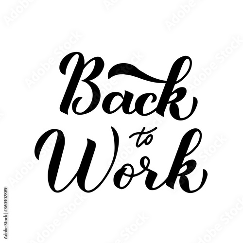 Back to Work calligraphy hand lettering isolated on white. Return to business after quarantine, vacation or weekend. Vector template for banner, poster, sticker, flyer, etc
