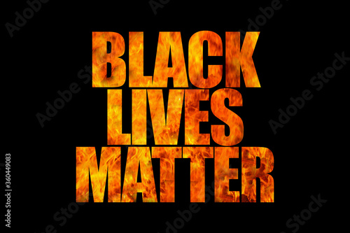 Black Lives Matter text written with flaming types on black background. Protest in USA to stop violence to African Americans. Fight for human rights of Black People.