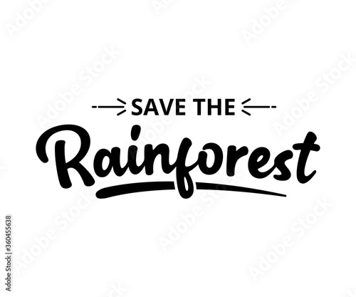 Save the Rainforest - text word Hand drawn Lettering card. Modern brush calligraphy t-shirt Vector illustration.inspirational design for posters, flyers, invitations, banners backgrounds .