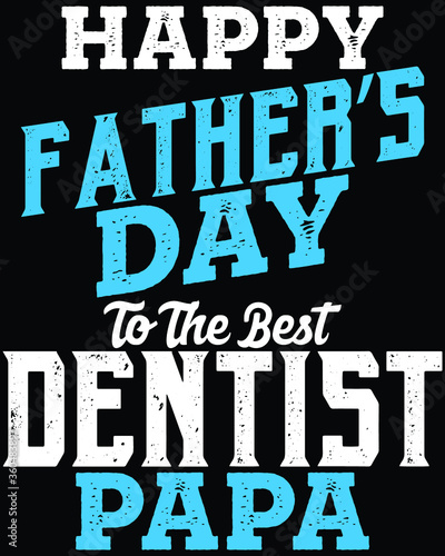 Vector design on the theme of father's day, dentist, stylized typography, t-shirt graphics, print, poster, banner wall mat
