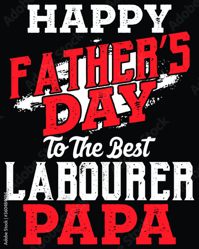 Vector design on the theme of father s day  labor   Stylized Typography  t-shirt graphics  print  poster  banner wall mat