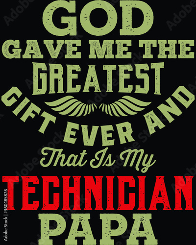 Vector design on the theme of father s day  technician  Stylized Typography  t-shirt graphics  print  poster  banner wall mat