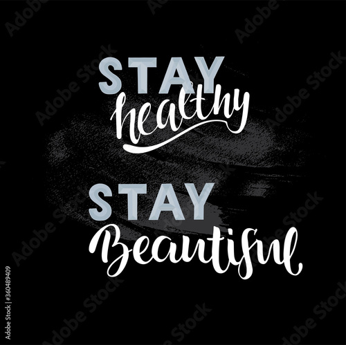Stay beatiful stay healty - hand written sign on chalkboard background.