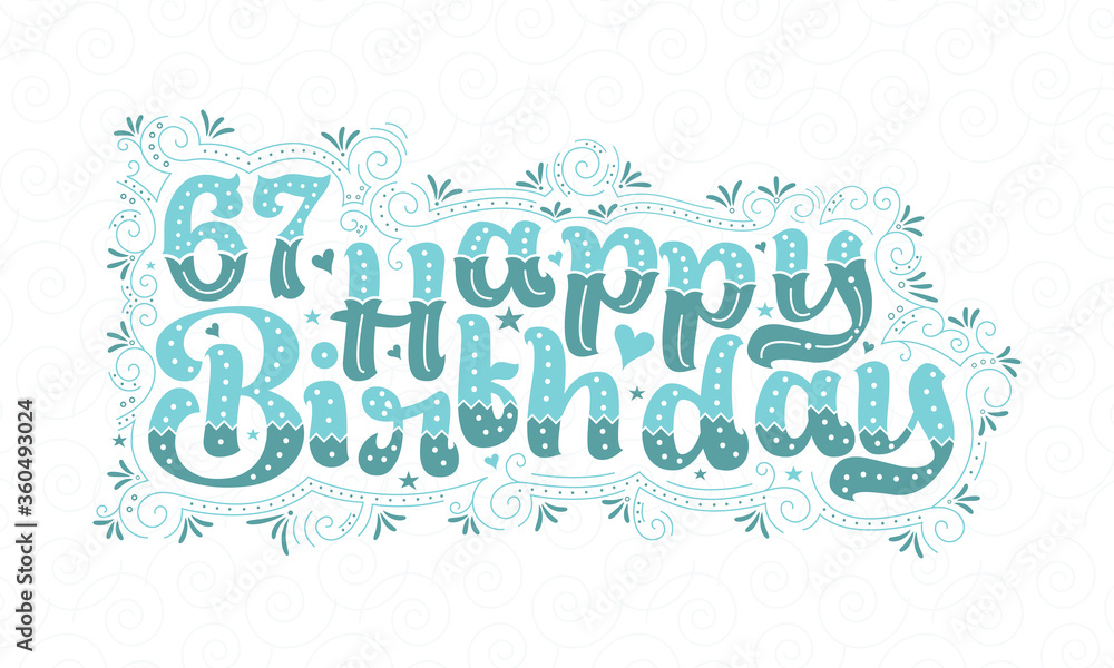 67th Happy Birthday lettering, 67 years Birthday beautiful typography design with aqua dots, lines, and leaves.