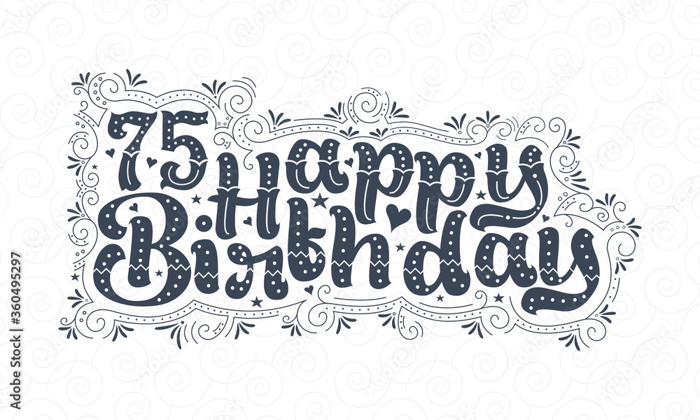 75th Happy Birthday lettering, 75 years Birthday beautiful typography design with dots, lines, and leaves.