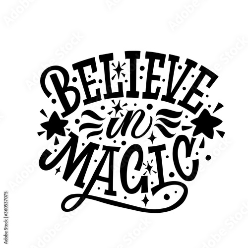 Believe in magic. Vector illustration with hand-drawn lettering on texture background. Great lettering and calligraphy for greeting cards, stickers, banners, prints.
