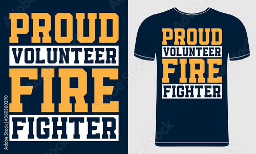 Proud Volunteer Firefighter T-shirt Design. Vector quotes on blue background. Design template for t shirt print, poster, banner, card, label sticker, flyer, mug. 
