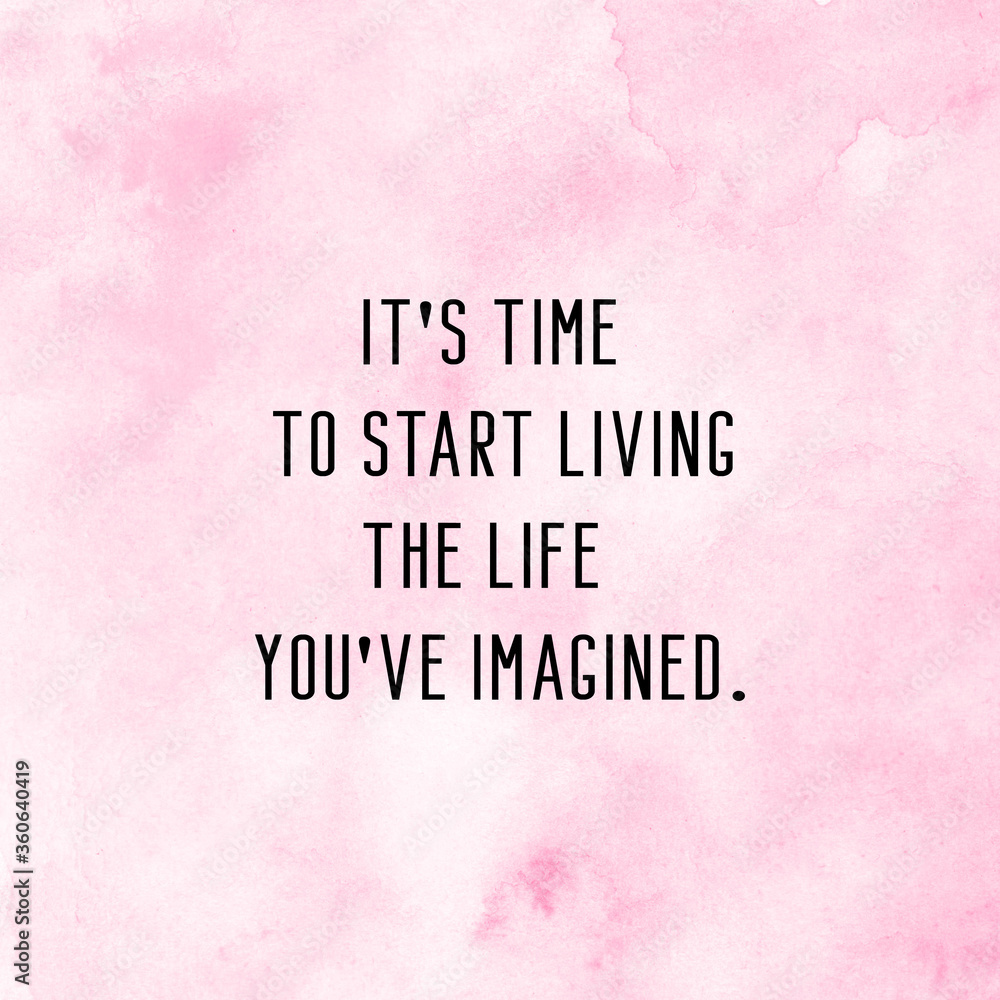 Start living the life you've imagine. Motivational quote poster with pink watercolor background