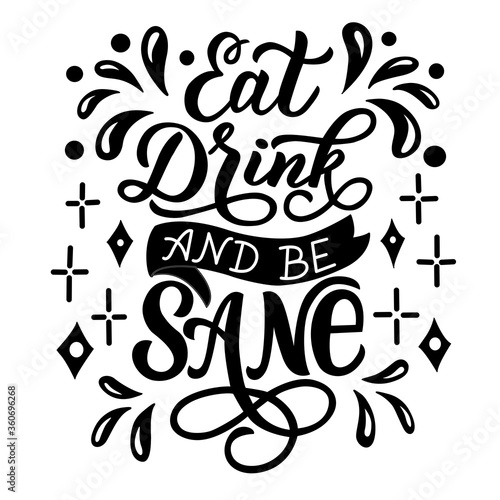 Eat drink and be sane - vector lettering on white background. For the design of postcards, posters, covers, prints for mugs, t-shirts, backpacks