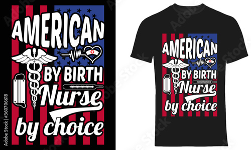 American by a birth  nurse by choice, Nurse T-Shirt Design,   Nurse Vector,  Nurse quote design, 