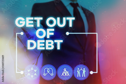 Photography Writing note showing Get Out Of Debt