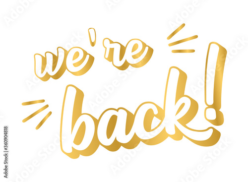 Hand sketched We are back quote. Lettering for poster, label, sticker, flyer, header, card, advertisement, announcement