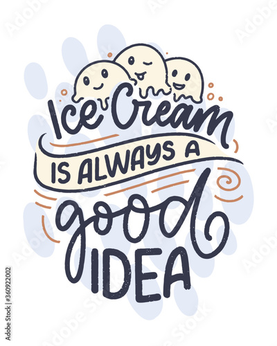 Hand drawn lettering composition about Ice Cream. Funny season slogan. Isolated calligraphy quote for summer fashion, beach party. Great design for banner, postcard, print or poster. Vector