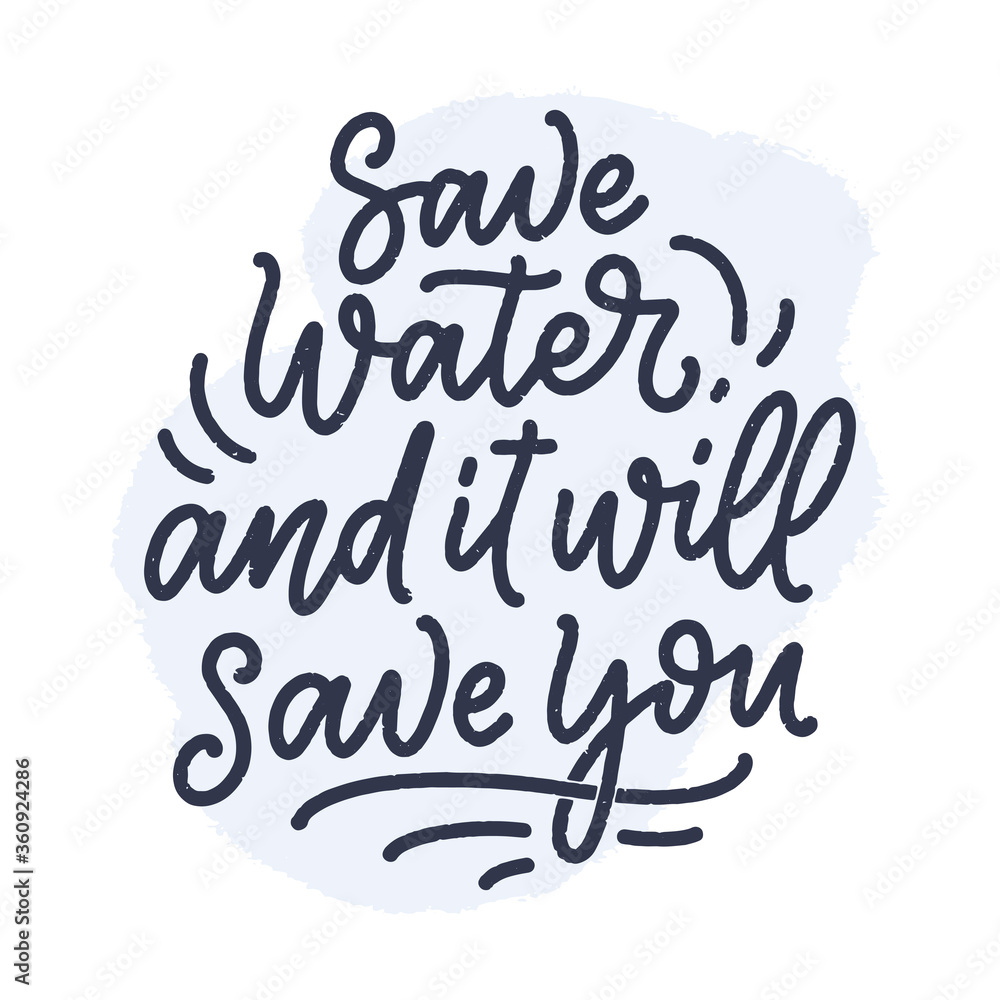 Obraz premium Hand drawn lettering slogan about climate change and water crisis. Perfect design for greeting cards, posters, T-shirts, banners, prints, invitations. Vector
