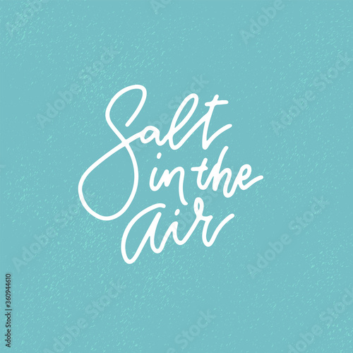 Salt in the air - Summer holidays and vacation hand drawn vector illustration. Handwritten calligraphy quote. Linear lettering on textured background