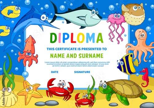 Kids diploma with underwater animals. Kindergarten education certificate with cute cartoon starfish, squid and crabs, octopus, jellyfish and tuna, marlin and turtle, fugue and angel fish. Kids diploma