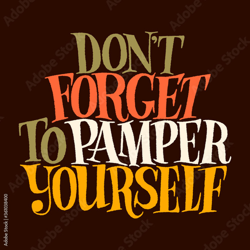 Do not forget to pamper yourself. Hand-drawn lettering quote for SPA  Wellness center  Wellbeing concept. Vector lettering on a colored background. Typography for social media  web design element