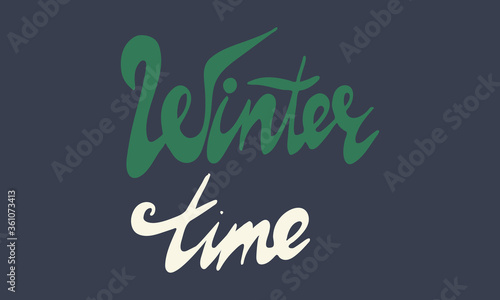 Hand drawn winter time lettering text. Festive greeting card vector illustration. Holidays time