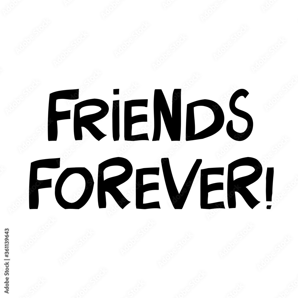 Friends forever. Cute hand drawn lettering in modern scandinavian style. Isolated on white background. Vector stock illustration.