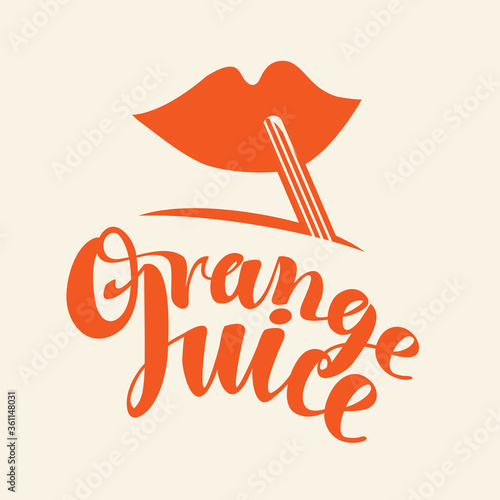 Orange juice icon or emblem with cartoon girly lips, drinking straw and handwritten lettering. Decorative vector illustration in flat style for fresh orange juice