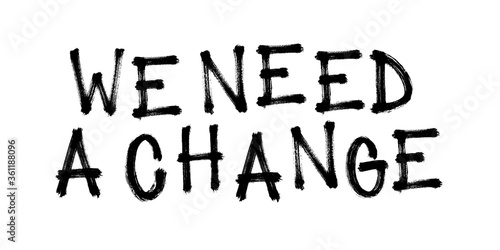 We need a change. Vector illustration for demonstration.